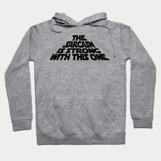 The Sarcasm is Strong with this One Hoodie by garzaanita